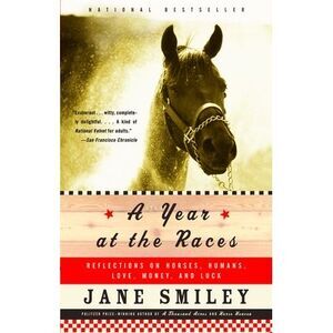 A Year at the Races: Reflections on Horses, Humans, Love, Money, and Luck -- Jan
